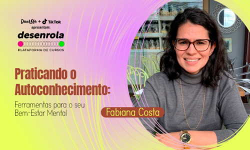 Praticando o Autoconhecimento: Ferramentas para o seu Bem-Estar Mental com Fabiana Costa