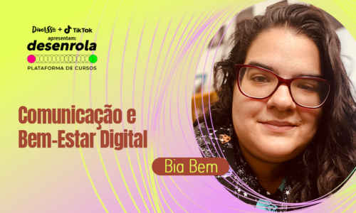 Comunicação e Bem-Estar Digital com Bia Bem